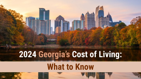 2024 Georgia’s Cost of Living: What to Know | I would love your business, but I aim to earn your trust