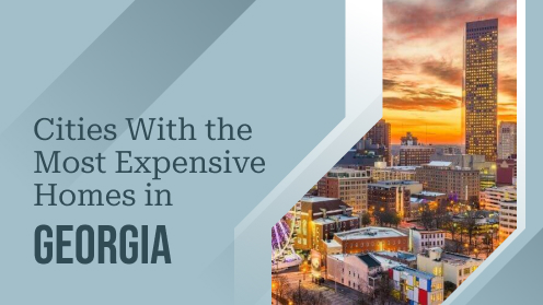 Cities With the Most Expensive Homes in Georgia | I would love your business, but I aim to earn your trust