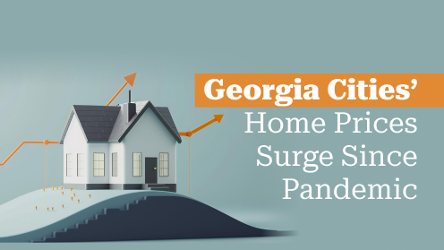 Georgia Cities’ Home Prices Surge Since Pandemic | I would love your business, but I aim to earn your trust