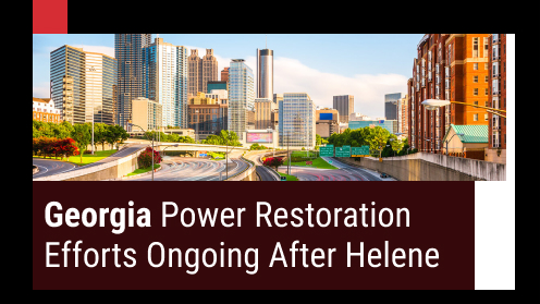 Georgia Power Restoration Efforts Ongoing After Helene | I would love your business, but I aim to earn your trust