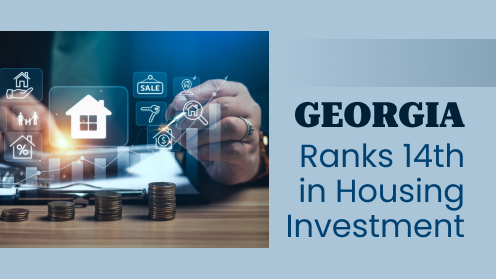 Georgia Ranks 14th in Housing Investment | I would love your business, but I aim to earn your trust