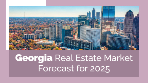 Georgia Real Estate Market Forecast for 2025 | I would love your business, but I aim to earn your trust