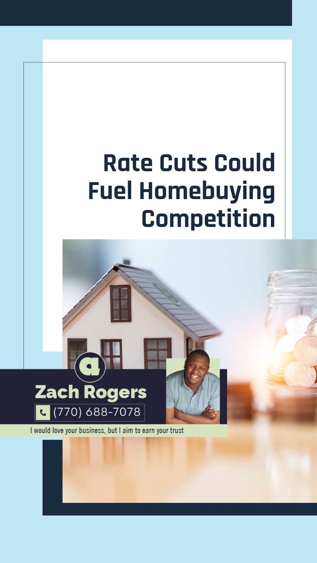 How Rate Cuts Could Fuel Homebuying Competition | I would love your business, but I aim to earn your trust