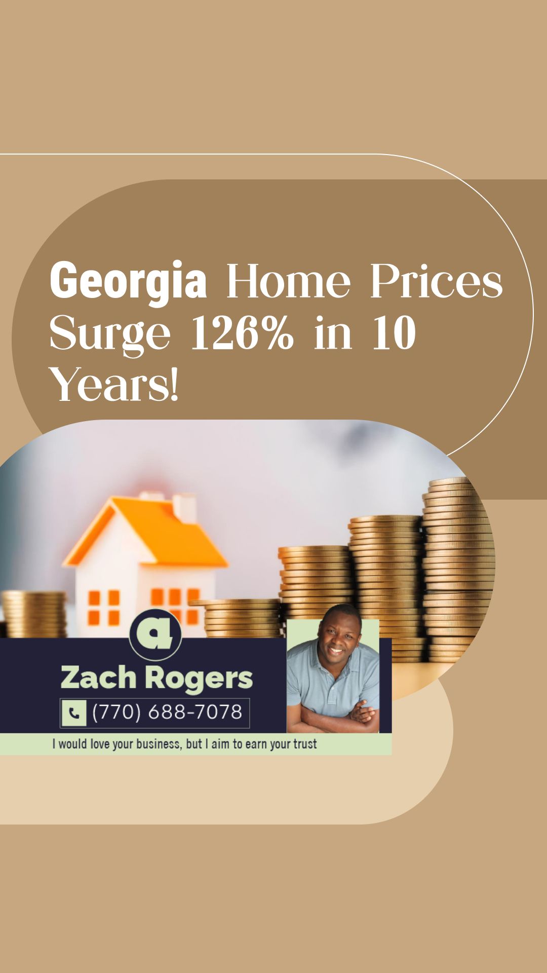Georgia Home Prices Explode by 126% in 10 Years! | I would love your business, but I aim to earn your trust
