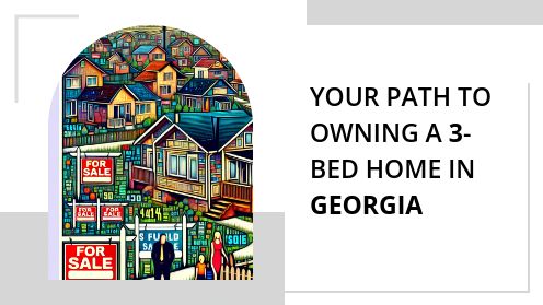 Your Path to Owning a 3-Bed Home in Georgia | Your Goals, Our Priority. Always 🏡🤝