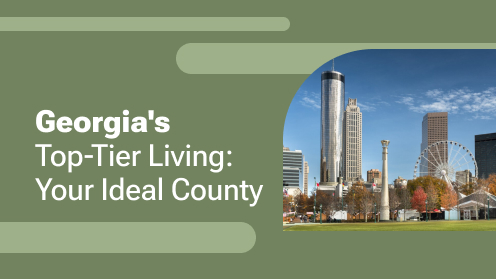 Georgia’s Top-Tier Living: Your Ideal County | Your Goals, Our Priority. Always 🏡🤝