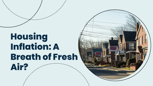 Housing Inflation: A Breath of Fresh Air? | Your Goals, Our Priority. Always 🏡🤝