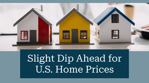 Slight Dip Ahead for U.S. Home Prices | Your Goals, Our Priority. Always 🏡🤝