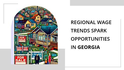 Regional Wage Trends Spark Opportunities in Georgia | Your Goals, Our Priority. Always 🏡🤝
