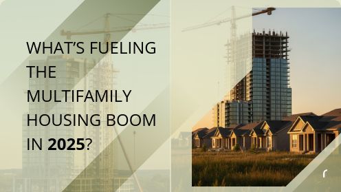 What’s Fueling the Multifamily Housing Boom in 2025? | Your Goals, Our Priority. Always 🏡🤝