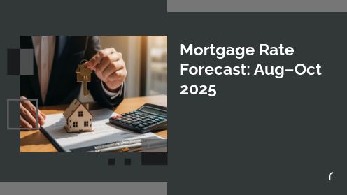 Mortgage Rate Forecast: Aug–oct 2025 | Your Goals, Our Priority. Always 🏡🤝