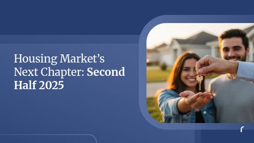 Housing Market’s Next Chapter: Second Half 2025 | Your Goals, Our Priority. Always 🏡🤝