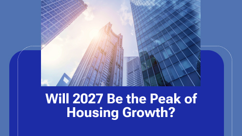 Will 2027 Be the Peak of Housing Growth? | Your Goals, Our Priority. Always 🏡🤝