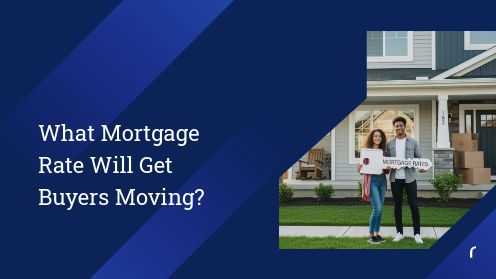 What Mortgage Rate Will Get Buyers Moving? | Your Goals, Our Priority. Always 🏡🤝