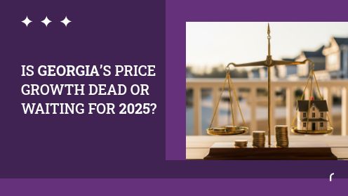 Is Georgia’s Price Growth Dead or Waiting for 2025? | Your Goals, Our Priority. Always 🏡🤝