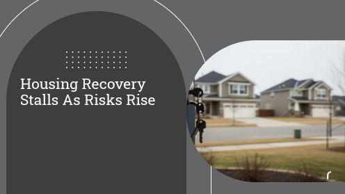 Housing Recovery Stalls As Risks Rise | Your Goals, Our Priority. Always π‘π€