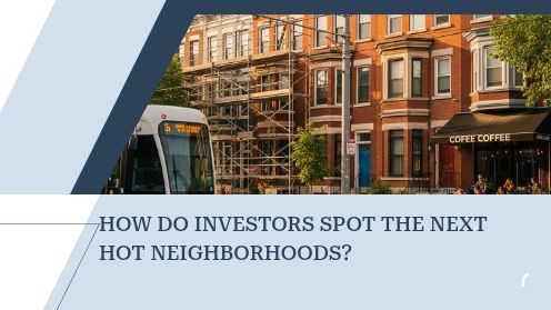 How Do Investors Spot the Next Hot Neighborhoods? | Your Goals, Our Priority. Always π‘π€